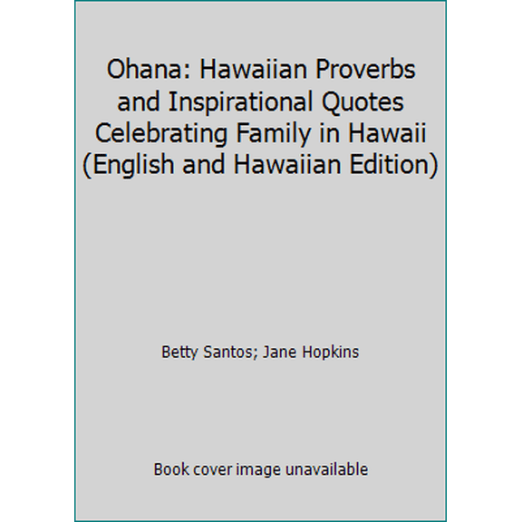 Pre-Owned Ohana: Hawaiian Proverbs and Inspirational Quotes Celebrating Family in Hawaii (English and Hawaiian Edition) (Hardcover) 1566475597 9781566475594