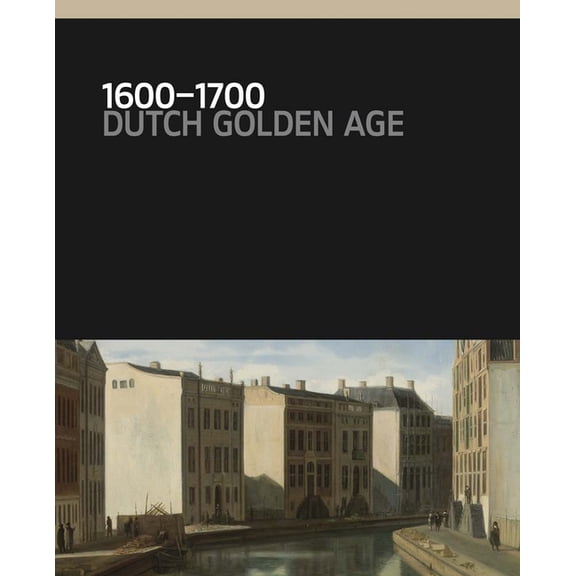 1600-1700: Dutch Golden Age, (Hardcover)