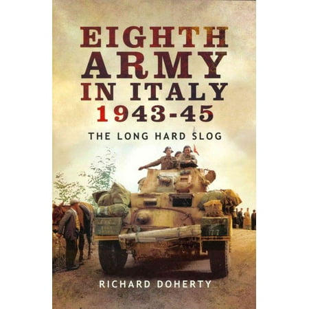 Long Italian - Eighth Army in Italy 1943 45 : The Long Hard Slog
