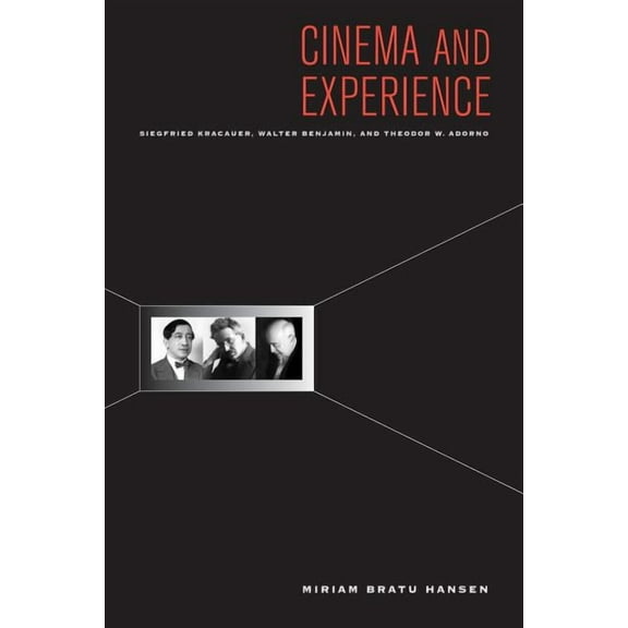 Weimar and Now: German Cultural Criticis Cinema and Experience: Siegfried Kracauer, Walter Benjamin, and Theodor W. Adorno Volume 44, Book 44, (Paperback)