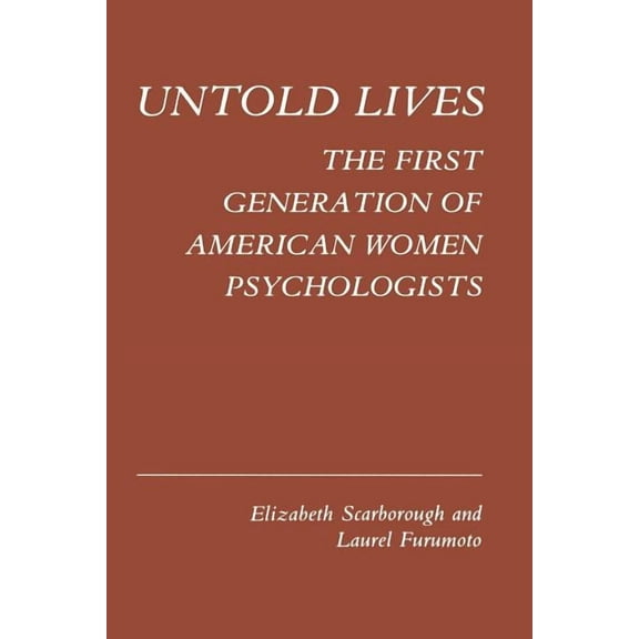 Untold Lives: The First Generation of American Women Psychologists, (Paperback)