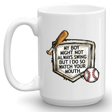 

My Boy Might Not Always Swing But I Do Baseball Mom Player Fans Gift Ceramic Mug 15oz (White;15oz)