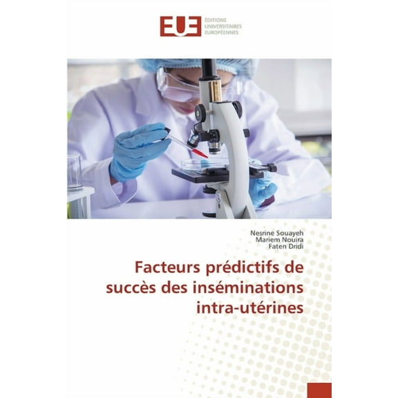 Facteurs prédictifs de succès des inséminations intra-utérines, (Paperback)