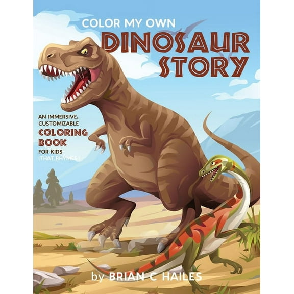 Color My Own Color My Own Dinosaur Story: An Immersive, Customizable Coloring Book for Kids (That Rhymes!), Book 1, (Paperback)