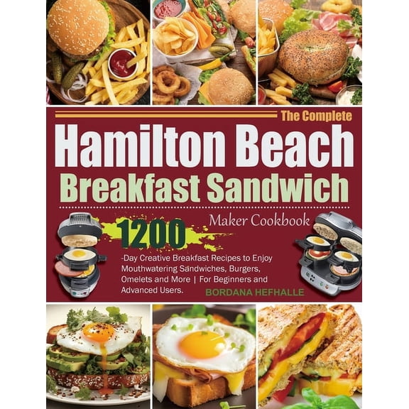 The Complete Hamilton Beach Breakfast Sandwich Maker Cookbook (Paperback)