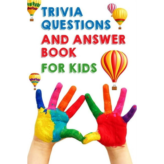 Trivia Questions And Answer Book For Kids: Q&A A Day For Kids