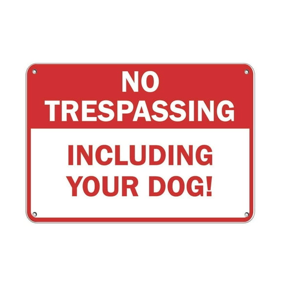 Warning Sign No Trespassing Including Your Dog Pet Animal Sign Road Sign Business Metal Sign (Aluminum) Size: 8 x 12 inch