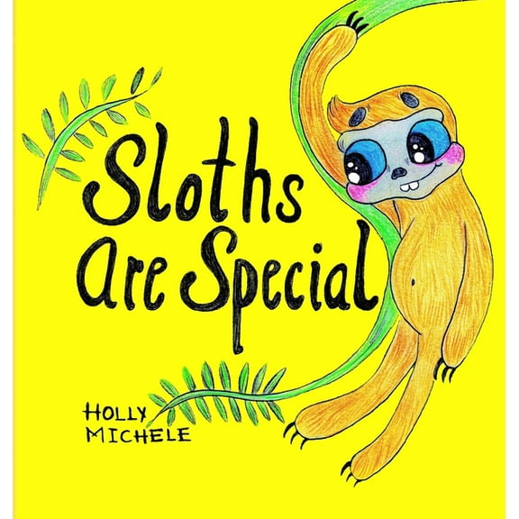 Magical Critters Sloths Are Special: An Inspirational Story That Teaches Self-acceptance, (Hardcover)