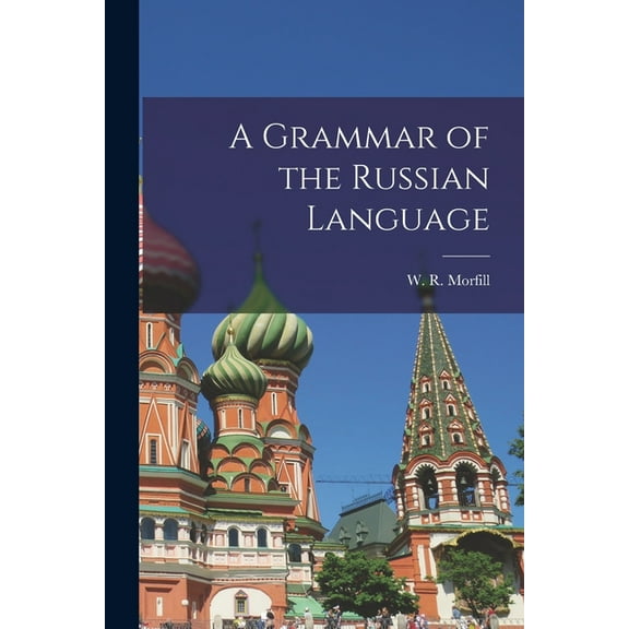 A Grammar of the Russian Language (Paperback)