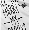 thumbnail image 5 of Will You Marry My Daddy Engagement Romper Boys or Girls Infant Baby Brisco Brands 6M, 5 of 7