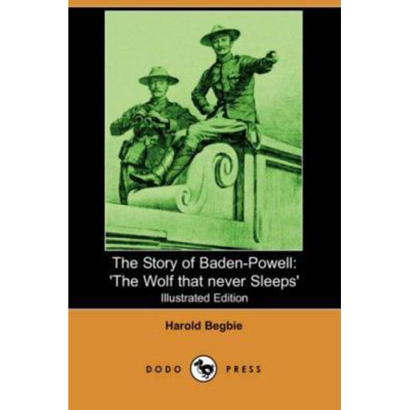 Pre-Owned The Story of Baden-Powell: 'The Wolf That Never Sleeps' (Illustrated Edition) (Dodo Press) (Paperback) 1406537438 9781406537437