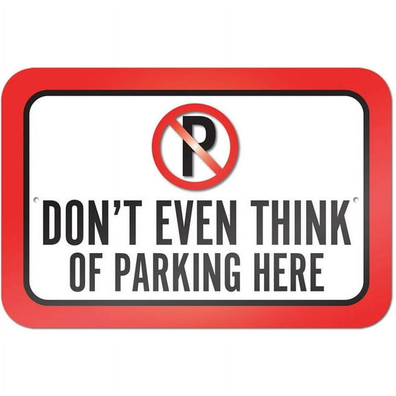 Don't Even Think Of Parking Here Sign