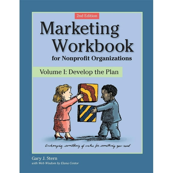 Marketing Workbook for Nonprofit Organiz Marketing Workbook for Nonprofit Organizations: Develop the Plan, Book 1, (Paperback)
