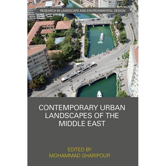 Routledge Research in Landscape and Envi Contemporary Urban Landscapes of the Middle East, (Paperback)