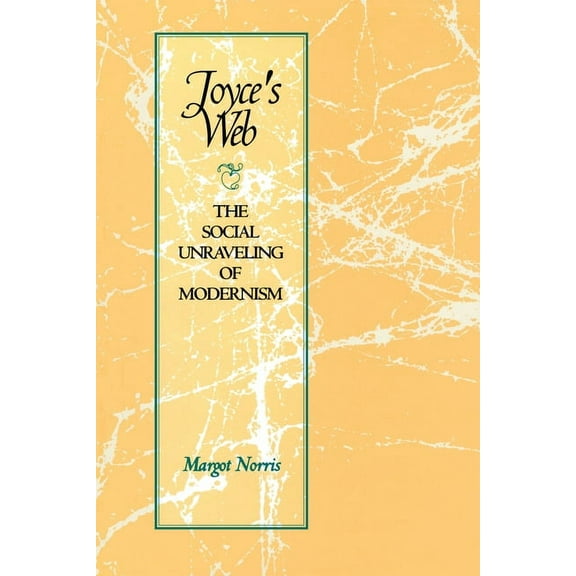 Literary Modernism Joyce's Web: The Social Unraveling of Modernism, (Paperback)
