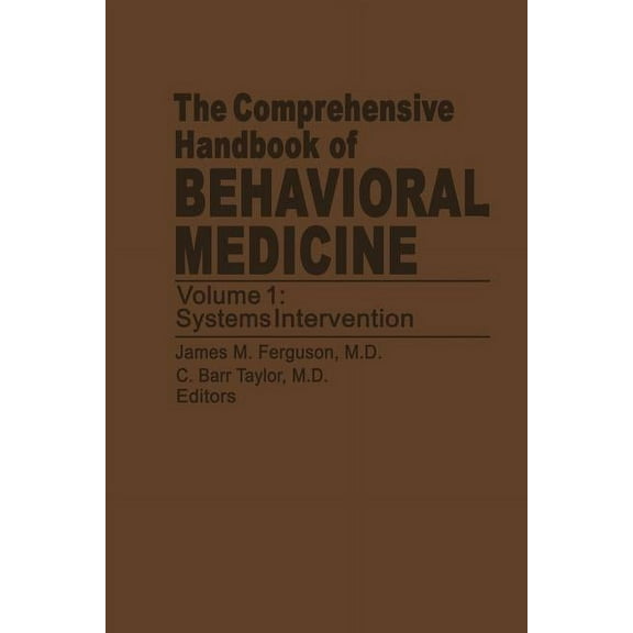 The Comprehensive Handbook of Behavioral Medicine: Volume 1: Systems Intervention, (Paperback)
