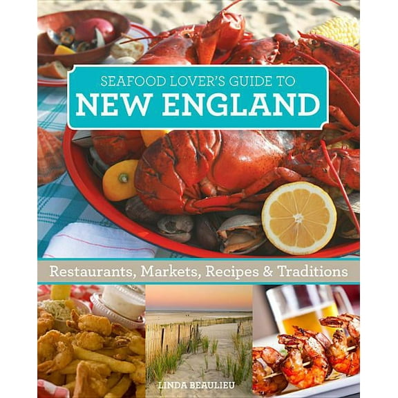 Seafood Lover's New England : Restaurants, Markets, Recipes & Traditions (Edition 1) (Paperback)