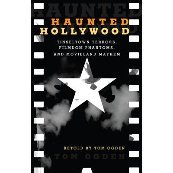 Pre-Owned Haunted Hollywood: Tinseltown Terrors, Filmdom Phantoms, and Movieland Mayhem (Paperback) 0762750782 9780762750788