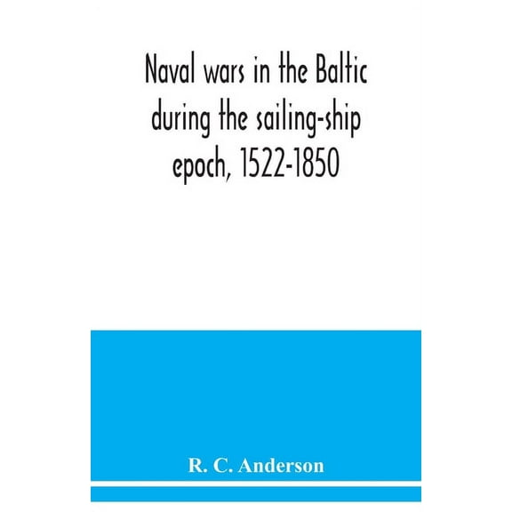 Naval wars in the Baltic during the sailing-ship epoch, 1522-1850, (Paperback)