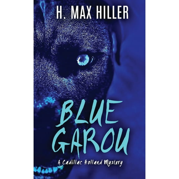 Cadillac Holland Mysteries Blue Garou: A Cadillac Holland Mystery, Book 2, (Paperback)