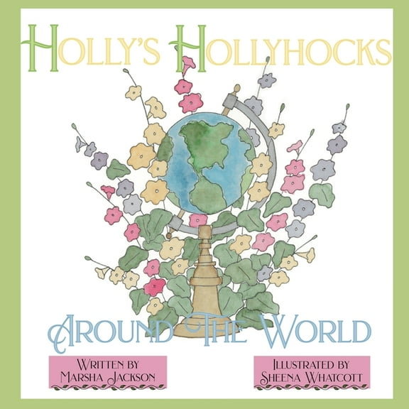 Holly's Hollyhocks Around the World, (Paperback)