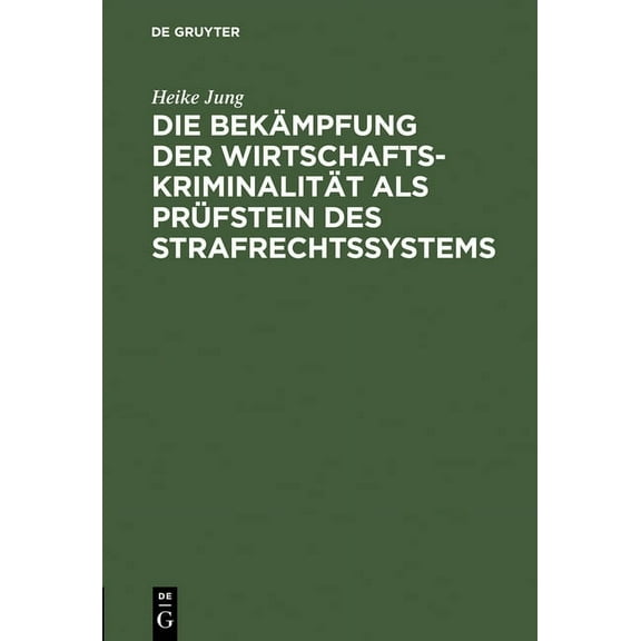 Die Bekämpfung der Wirtschaftskriminalität als Prüfstein des Strafrechtssystems, (Hardcover)