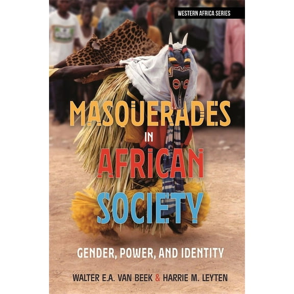 Western Africa Masquerades in African Society: Gender, Power and Identity, Book 20, (Paperback)