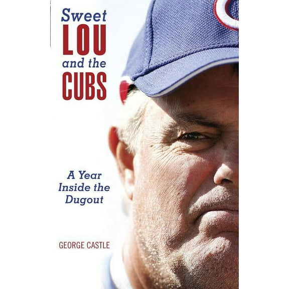Sweet Lou and the Cubs : A Year Inside The Dugout (Paperback)