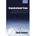 thumbnail image 1 of Organizational Traps: Leadership, Culture, Organizational Design, 1 of 1