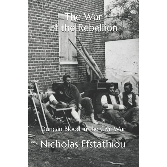 The War of the Rebellion : Duncan Blood in the Civil War (Paperback)