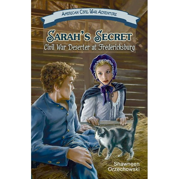 American Civil War Adventure Sarah's Secret: Civil War Deserter at Fredericksburg, (Paperback)