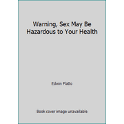 Angle View: Warning, Sex May Be Hazardous to Your Health [Hardcover - Used]