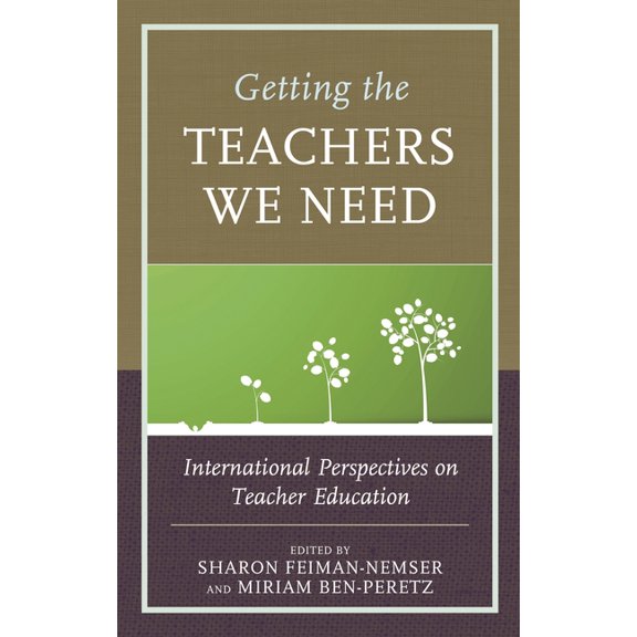 Getting the Teachers We Need: International Perspectives on Teacher Education, (Hardcover)