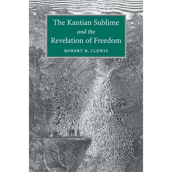 The Kantian Sublime and the Revelation of Freedom, (Paperback)
