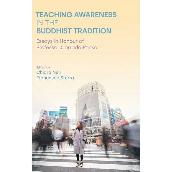 Teaching Awareness in the Buddhist Tradition: Essays in Honour of Professor Corrado Pensa, (Hardcover)