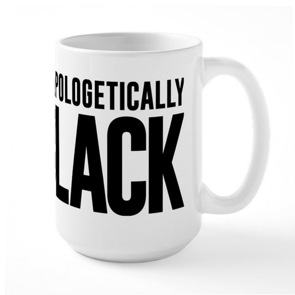 CafePress - Unapologetically Black - 15 oz Ceramic Large White Nolvety Mug