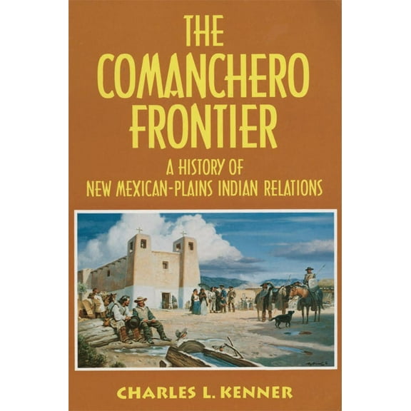 The Comanchero Frontier : A History of New Mexican–Plains Indian Relations (Paperback)
