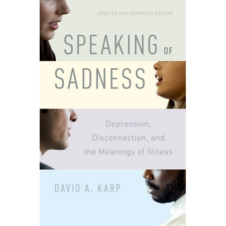 UPC: 9780190260965 | Speaking of Sadness: Depression Disconnection and the Meanings of Illness Updated and Expanded Edition (Paperback)