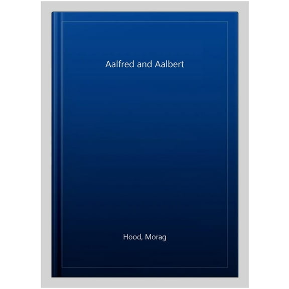 Aalfred and Aalbert Morag Hood (Paperback)