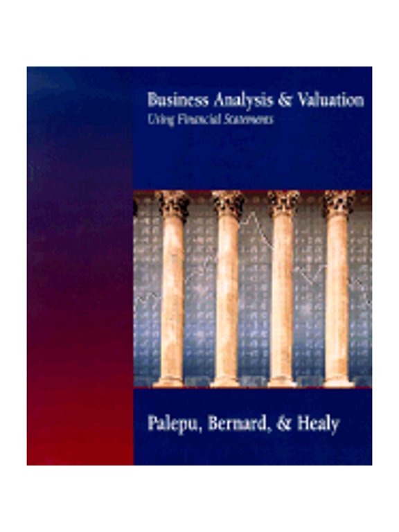 Pre-Owned Business Analysis and Valuation Using Financial Statements (Hardcover) by Krishna G Palepu, Paul M Healy, Victor L Bernard