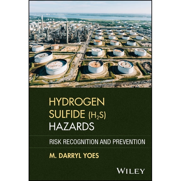 Hydrogen Sulfide (H2s) Hazards: Risk Recognition and Prevention, (Hardcover)
