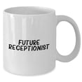 thumbnail image 2 of Future Receptionist Quotes Funny White Coffee Mugs Gifts from Family or Coworkers for Birthday Unique Receptionist White Coffee Mug, 2 of 6