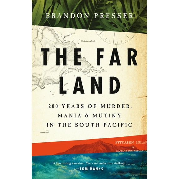 The Far Land: 200 Years of Murder, Mania, and Mutiny in the South Pacific, (Hardcover)