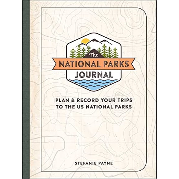 Pre-Owned The National Parks Journal: Plan & Record Your Trips to the Us National Parks (Hardcover) 1507218095 9781507218099