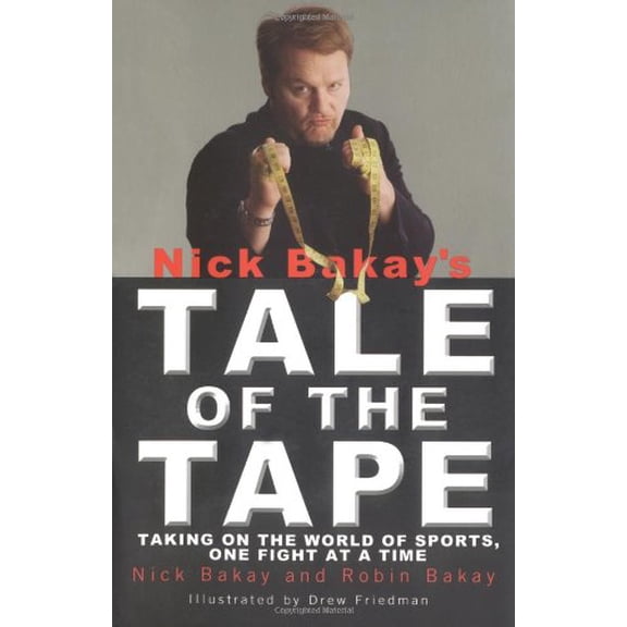 Pre-Owned Nick Bakay's Tale of the Tape: Taking on the World of Sports, One Fight at a Time Paperback