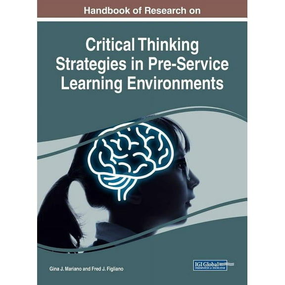 Handbook of Research on Critical Thinking Strategies in Pre-Service Learning Environments (Hardcover)