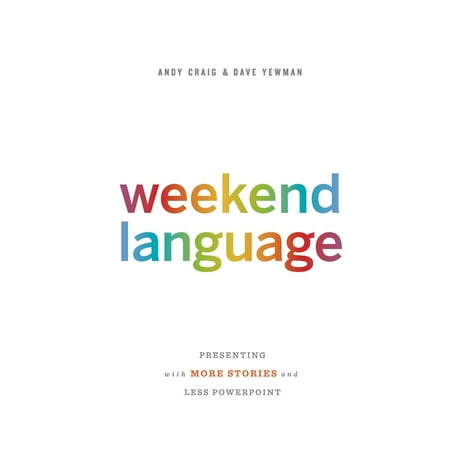 Weekend Language : Presenting with More Stories and Less PowerPoint