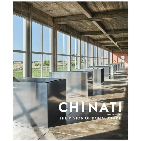 Chinati: The Vision of Donald Judd, (Hardcover)