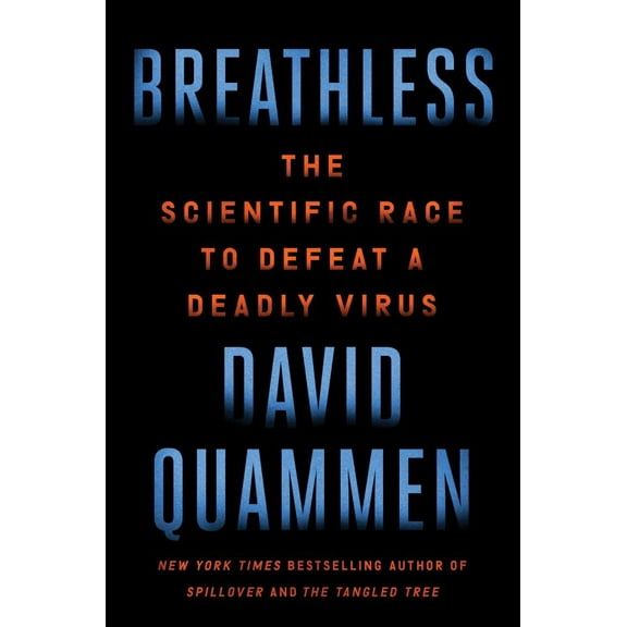 David Quammen: Breathless: The Scientific Race to Defeat a Deadly Virus (Hardcover)