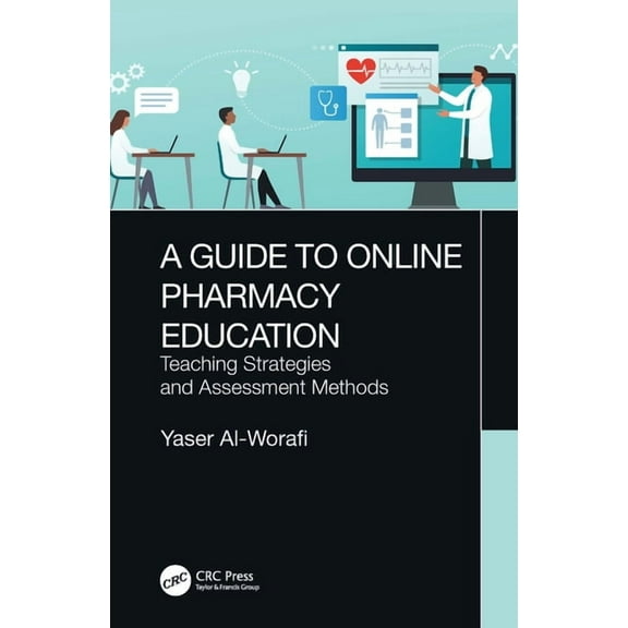 A Guide to Online Pharmacy Education: Teaching Strategies and Assessment Methods, (Paperback)